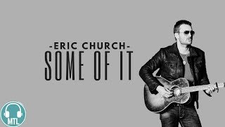 Eric Church - Some Of It (Lyrics) 🎵