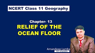 Ocean Relief | Relief of the Ocean Floor - Water (Oceans) | Class 11 Geography Chapter 13 | Amandeep