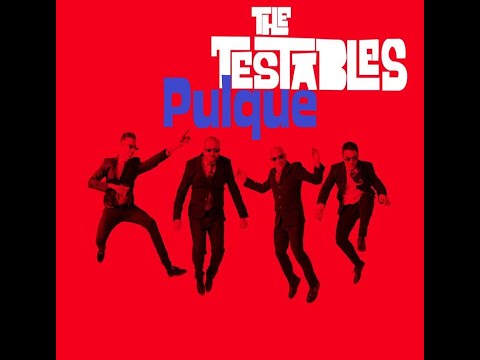 The Testables "Pulque"