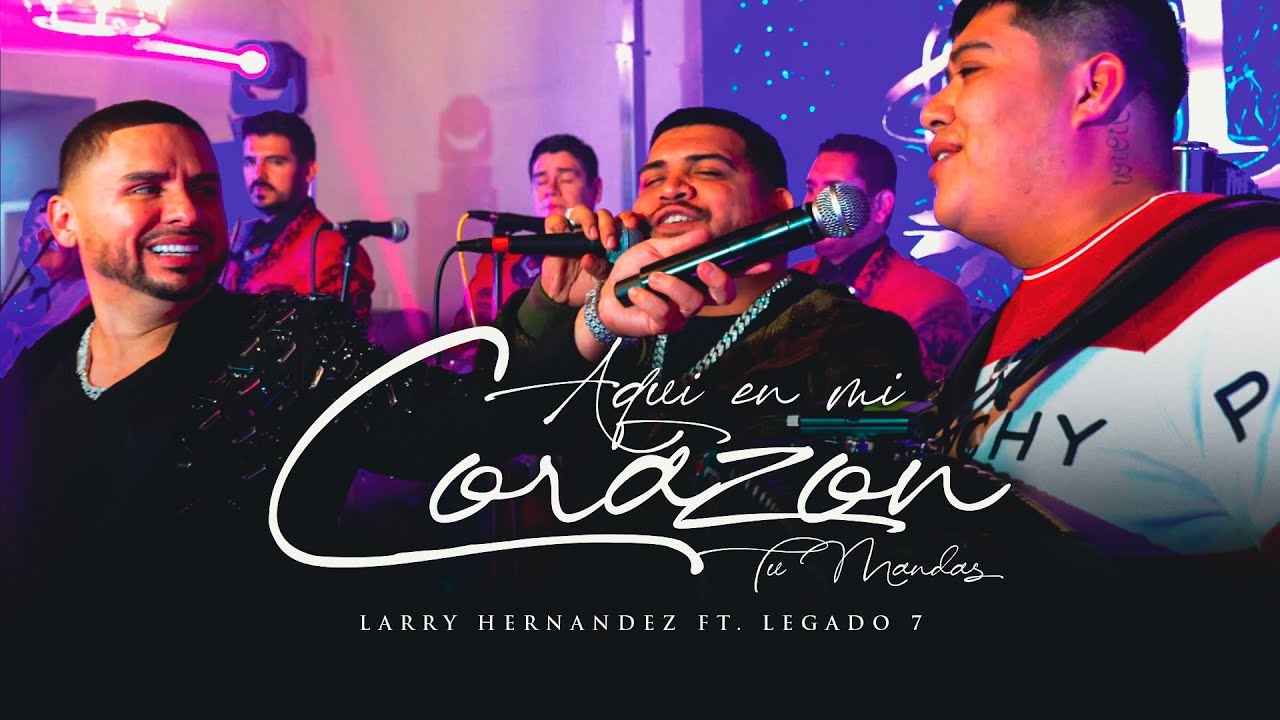 Larry Hernandez Ft. Legado 7 - Aqui En Mi Corazon Tu Mandas (En ViVo)