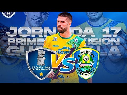 2T. SANTA LUCIA COTZUMALGUAPA VS CHIQUIMULILLA DE LA PRIMERA DIVISION