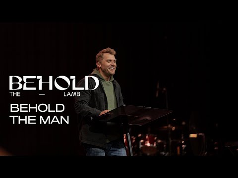 Behold the Man! (John 19:1-22)