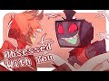 OBSESSED WITH YOU || HAZBIN HOTEL animatic