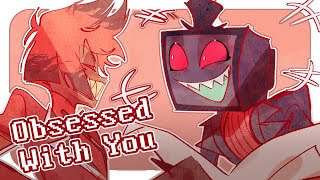 OBSESSED WITH YOU || HAZBIN HOTEL animatic
