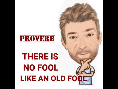 English Tutor Nick P Proverbs (418) There's No Fool Like an Old Fool - Origin