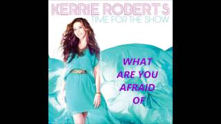 Kerrie Roberts - What are you afraid of [audio] (album Time For The Show)