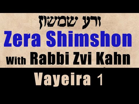 Zera Shimshon Vayeira #1 5781 - Rabbi Zvi Kahn