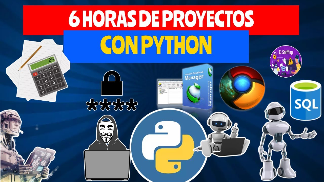 6 HORAS  DE  PROYECTOS PYTHON   -  MAS DE 70 PROYECTOS DISTINTOS