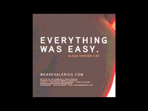 Valerius - Everything Was Easy
