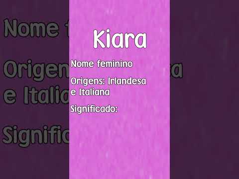 Vídeo: Kiara: significado do nome e dúvidas comuns