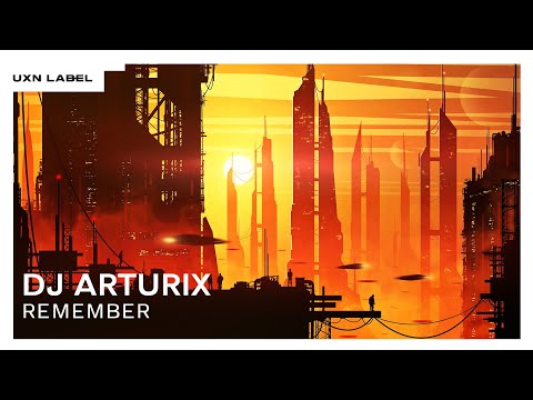 DJ ArturiX - Remember [UXN Release]