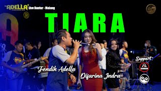 TIARA Difarina Indra ft Fendik Adella OM ADELLA Li...