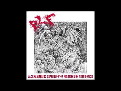 P.L.F. - Jackhammering Deathblow of Nightmarish Trepidation LP (2018) Full Album (Grindcore)