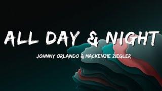Johnny Orlando + Mackenzie Ziegler - Day &amp; Night | Lyrics