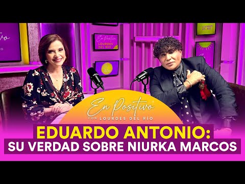 🔥 ESTRENO 🔥 Eduardo Antonio: su verdad sobre Niurka Marcos | En Positivo con Lourdes Del Río