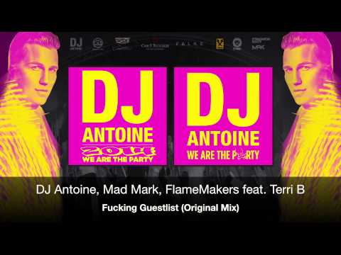 DJ Antoine, Mad Mark, FlameMakers feat. Terri B - Fucking Guestlist (Original Mix)