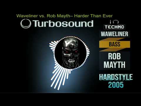 Waveliner vs. Rob Mayth– Harder Than Ever HARDSTYLE  2005