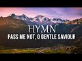 PASS ME NOT, O GENTLE SAVIOUR | Gospel Piano and Instrumental Hymn