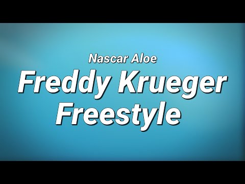 Nascar Aloe - Freddy Krueger Freestyle (Lyrics)