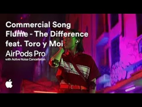 Flume - The Difference feat. Toro y Moi (AirPods Pro - Snap Commercial Song)