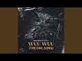 Wuu Wuu The Owl Song
