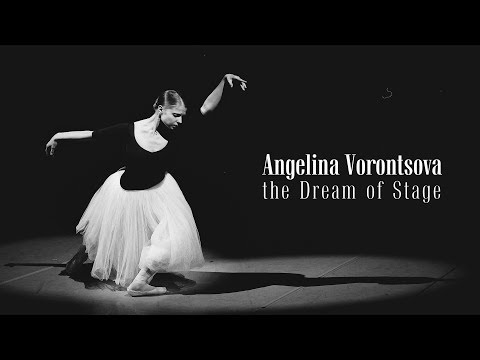Angelina Vorontsova – the Dream of Stage