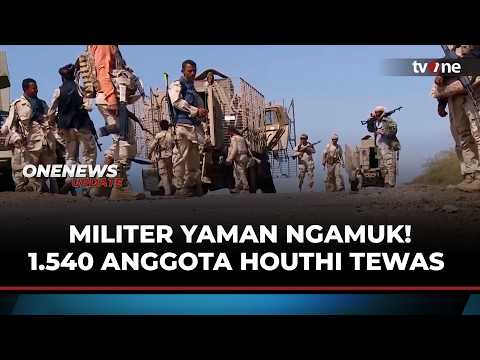 Ngeri! Militer Yaman Ngamuk, 1.540 Anggota Houthi Tewas | OneNews Update