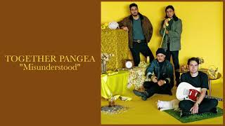 Together Pangea - &quot;Misunderstood&quot;