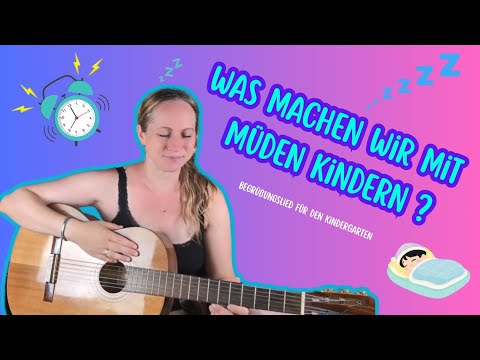 Was machen wir mit müden Kindern Begrüßungslied Kindergarten 