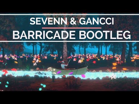 Sevenn & Gancci - Barricade (Bootleg)