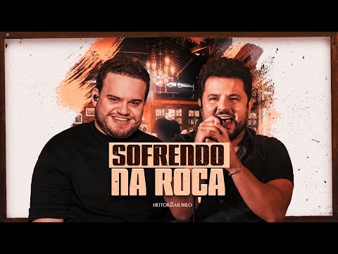 Heitor e Murillo - Sofrendo Na Roça (Clipe Oficial)
