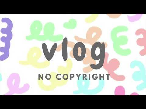 cute bgm #22 歡樂 Daily vlog 日常vlog [Vlog No Copyright Music] 無版權音樂 Vlog 音樂 BGM 背景音樂