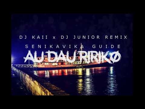 Au Dau Ririko - Senikavika  Guide (Dj Kaii x Dj Junior Remix)