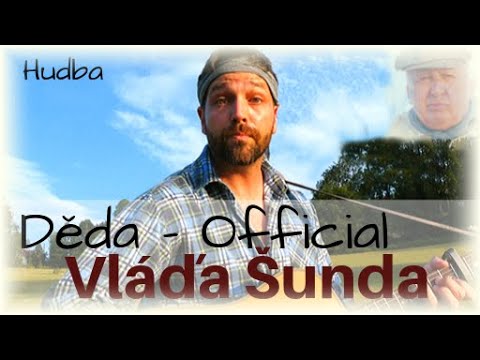Šunďák - VLÁĎA ŠUNDA - DĚDA (OFFICIAL) 4K -  2019