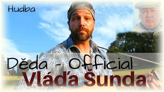 VLÁĎA ŠUNDA - DĚDA (OFFICIAL) 4K -  2019