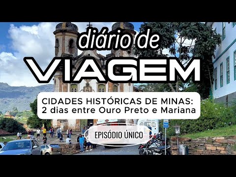 Cidades Históricas - Diário de Viagem - 2 dias entre Ouro Preto e Mariana