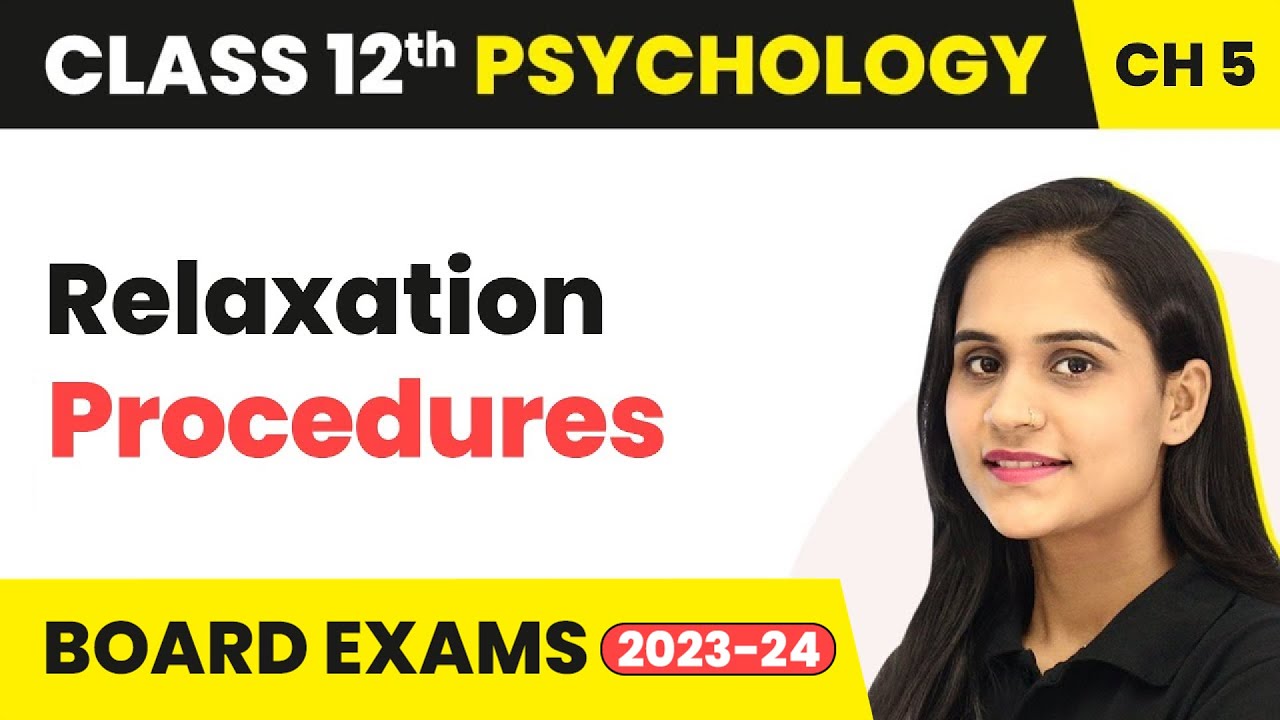 Relaxation Procedures - Therapeutic Approaches | Class 12 Psychology Chapter 5 | CBSE 2024-25