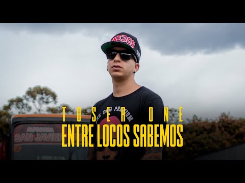 Toser One - Entre Locos Sabemos (Video Oficial)