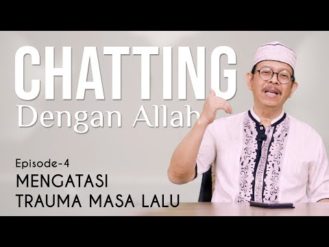 CHATTING Dengan Allah Eps. 4 - MENGATASI TRAUMA MASA LALU