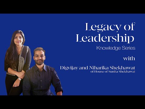 Legacy of Leadership Knowledge Series ft. Digvijay & Niharika Shekhawat