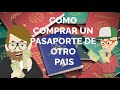 Como COMPRAR UN PASAPORTE de otro Pais. Esto es LEGAL?