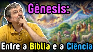 Gênesis: Entre a Bíblia e a Ciência.