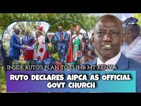 Inside RUTO'S Plan to CLIMB Mt. KENYA| AIPCA DECLARED Official Govt Church #kikuyugossipclub