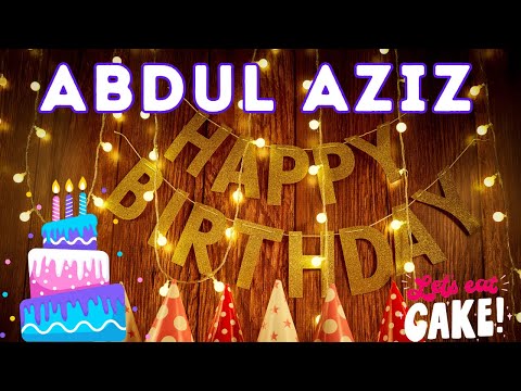 Happy Birthday Abdul Aziz, Birthday of Abdul Aziz, Best Birthday Wishes, hbd