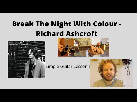 Break the night with colour - Richard Ashcroft