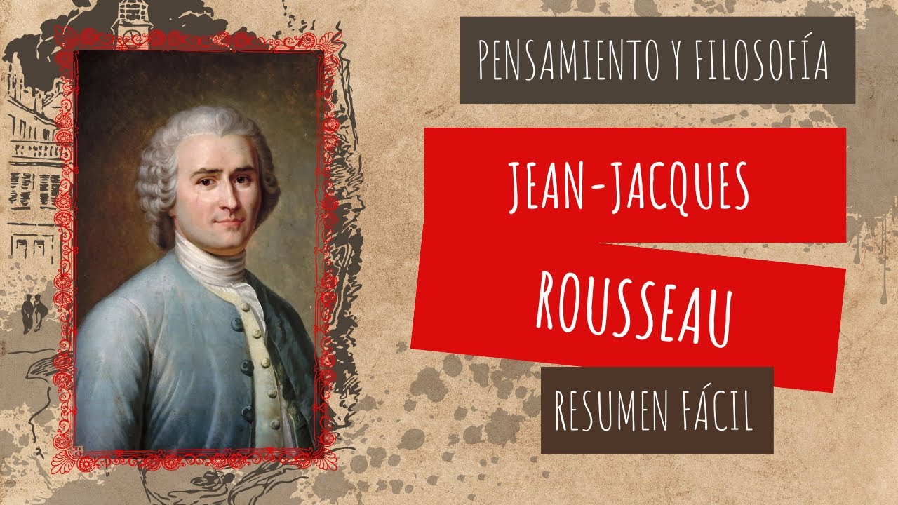 Jean-Jacques Rousseau filosofía resumen fácil