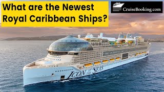 What are the Newest Royal Caribbean Ships?