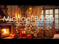 Michael Bublé The King Of Christmas 🎄🔥 Michael Buble Best Christmas Songs Playlist with Fireplace🎄🔥
