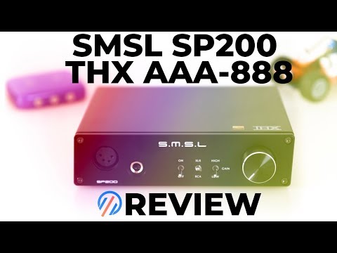 SMSL SP200 THX-AAA-888 Review - Hi-Fi sound at a Low-Fi price