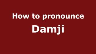 How to pronounce Damji
